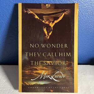 No Wonder They Call Him the Savior: Chronicles of the Cross